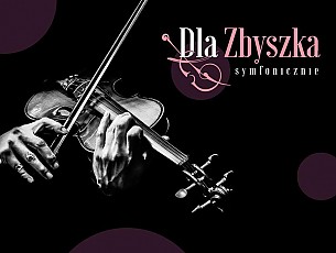 Bilety na koncert Dla Zbyszka Symfonicznie w Warszawie - 17-04-2019