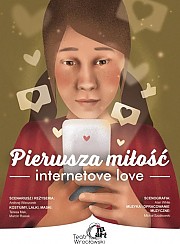 Bilety na spektakl Internetowe Love - #STOP cyberprzemocy #STOP mowie nienawiści - Wrocław - 12-06-2019