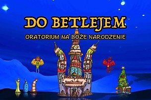 Bilety na koncert Do Betlejem - multimedialne oratorium na Boże Narodzenie - Familijne widowisko świąteczne, niezwykłe wizualizacje, Jerzy Stuhr jak narrator (głos) w Bielsku-Białej - 17-01-2019