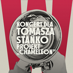 WODECKI TWIST: KONCERT DLA TOMASZA STAŃKO - PROJEKT CHAMELEON WODECKI TWIST: KONCERT DLA TOMASZA STAŃKO - PROJEKT CHAMELEON