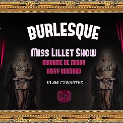 Bilety na koncert Burlesque #10 Miss Lillet / Madame de Minou / Daisy Diamond w Poznaniu - 11-04-2019