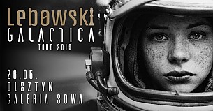 Bilety na koncert Lebowski Galactica Tour 2019 | Galeria Sowa w Olsztynie - 26-05-2019
