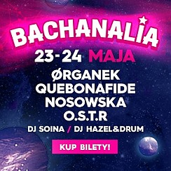 Bilety na koncert Bachanalia 2019 | TAXITA, DJ SOINA, ORGANEK, QUEBONAFIDE w Zielonej Górze - 23-05-2019