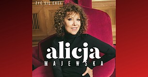Bilety na koncert Alicja Majewska - "Żyć się chce" w Radomiu - 23-10-2019