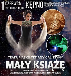 Bilety na spektakl TEATR PIASKU TETIANY GALITSYNY | "MAŁY KSIĄŻĘ" - Kępno - 01-06-2019