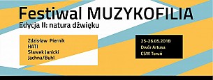 Bilety na Festiwal Muzykofilia. Edycja III: ars elektronika (17-18.05.2019)