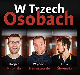Bilety na koncert W Trzech Osobach - Kacper Ruciński, Jakub Śliwiński i Wojciech Tremiszewski - 23-01-2019