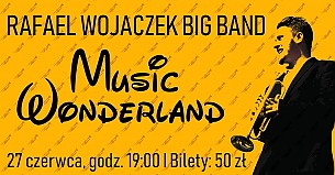 Bilety na koncert Music Wonderland - Rafael Wojaczek Big Band w Rybniku - 27-06-2019