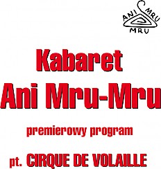 Bilety na kabaret Ani Mru-Mru - Nowy Program: Cirque de volaille! w Kwidzynie - 06-04-2019