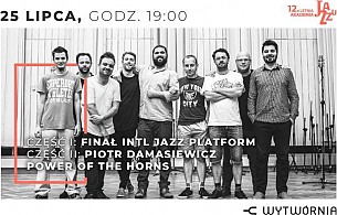 Bilety na koncert Letnia Akademia Jazzu - 12. LAJ - FINAŁ INTL JAZZ PLATFORM / PIOTR DAMASIEWICZ POWER OF THE HORNS w Łodzi - 25-07-2019