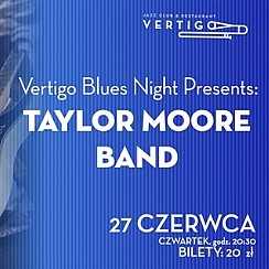 Bilety na koncert Vertigo Blues Night Presents: Taylor Moore Band we Wrocławiu - 27-06-2019