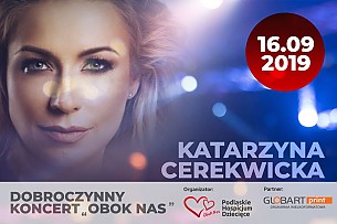 Bilety na koncert Katarzyna Cerekwicka - Koncert Dobroczynny "Obok Nas" w Białymstoku - 16-09-2019
