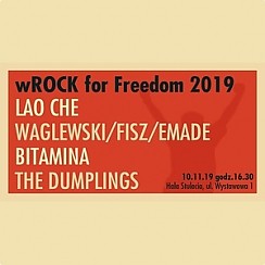 Bilety na koncert wROCK for Freedom 2019: WAGLEWSKI/FISZ/EMADE, LAO CHE, BITAMINA, THE DUMPLINGS we Wrocławiu - 10-11-2019