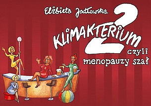 Bilety na spektakl Klimakterium 2, czyli menopauzy szał - Łódź - 24-10-2019
