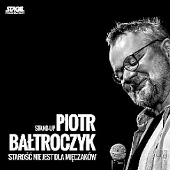 Bilety na spektakl Piotr Bałtroczyk Stand-up: Starość nie jest dla mięczaków - Poznań - 13-12-2019