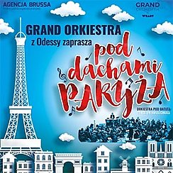 Bilety na koncert GRAND ORKIESTRA Z ODESSY – POD DACHAMI PARYŻA w Gorzowie Wielkopolskim - 19-01-2020