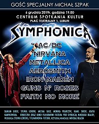Bilety na koncert SYMPHONICA - Widowisko multimedialne z muzyką m.in.Metallica, AC/DC, Nirvana, itd. GOŚĆ SPECJALNY MICHAŁ SZPAK w Lublinie - 06-12-2019