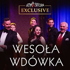 Bilety na spektakl ATMASFERA EXCLUSIVE – WESOŁA WDÓWKA - Warszawa - 05-10-2019