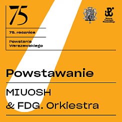 Bilety na koncert Powstawanie w wykonaniu Miuosha i FDG Orkiestry oraz gości: Natalii Gros w Warszawie - 27-07-2019