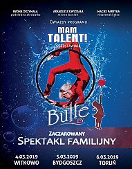 Bilety na spektakl Bulle - Zaczarowany Spektakl Rodzinny - Gwiazdy programu Mam Talent! - Łódź - 04-03-2020