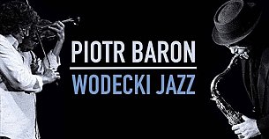 Bilety na koncert Piotr Baron - Wodecki Jazz w Łodzi - 18-10-2019