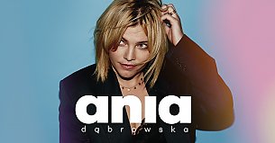 Bilety na koncert Ania Dąbrowska w Szczecinie - 09-11-2019