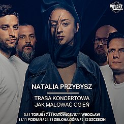 Bilety na koncert NATALIA PRZYBYSZ trasa "Jak Malować Ogień" - Toruń - 03-11-2019