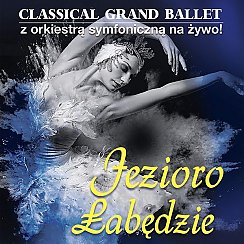 Bilety na spektakl Classical Grand Ballet - Jezioro Łabędzie - Grand Classical Ballet z orkiestrą symfoniczną - Wrocław - 30-01-2020