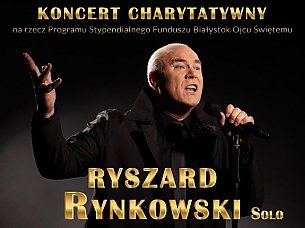 Bilety na koncert Ryszard Rynkowski - Koncert charytatywny na rzecz Programu Stypendialnego Funduszu Białystok Ojcu Świętemu - 03-11-2019