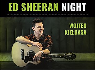 Bilety na koncert Ed Sheeran "Night" - Wystąpi: Wojtek Kiełbasa w Toruniu - 05-12-2019