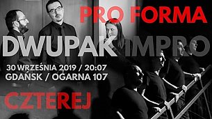 Bilety na kabaret Dwupak Impro: Czterej / Pro Forma w Gdańsku - 30-09-2019
