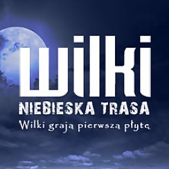 Bilety na koncert WILKI - NIEBIESKA TRASA w Toruniu - 11-01-2020