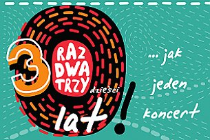 Bilety na koncert "RAZ DWA TRZY - 30 lat jak jeden koncert" w Gdańsku - 29-02-2020