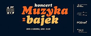 Bilety na koncert Muzyka z bajek - Poznańska Piętnastka - 08-12-2019