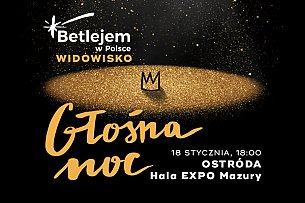 Bilety na koncert Betlejem w Polsce: "GŁOŚNA NOC",  Warmia i Mazury (Ostróda) - 18-01-2020