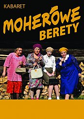Bilety na kabaret Moherowe Berety - &quot;Kabaret Moherowe Berety&quot; czyli jak w 100 minut umrzeć ze śmiechu w Tychach - 16-11-2018