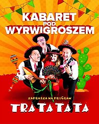 Bilety na kabaret Pod Wyrwigroszem w najnowszym programie Tra Ta Ta Ta w Nowym Tomyślu - 09-11-2019