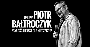 Bilety na kabaret Piotr Bałtroczyk Stand-up: Starość nie jest dla mięczaków w Stargardzie - 18-01-2020