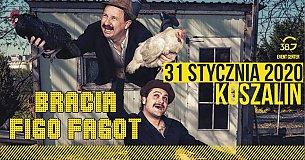 Bilety na koncert Bracia Figo Fagot Event Center G38 Koszalin - 31-01-2020