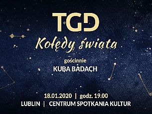 Bilety na koncert TGD - Kolędy świata - Kolędy świata - TGD i gościnnie Kuba Badach w Lublinie - 18-01-2020