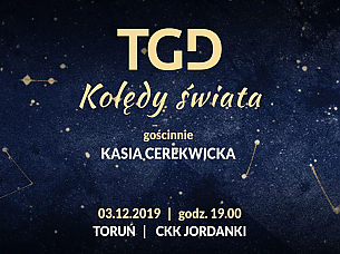 Bilety na koncert TGD - Kolędy świata - Kolędy świata - TGD i gościnnie Kasia Cerekwicka w Toruniu - 03-12-2019