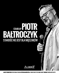 Bilety na kabaret PIOTR BAŁTROCZYK - stand-up    Starość nie jest dla mięczaków w Wałbrzychu - 23-02-2020