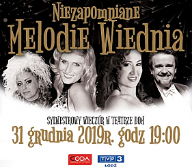 Bilety na koncert SYLWESTROWY "NIEZAPOMNIANE MELODIE WIEDNIA" w Łodzi - 31-12-2019