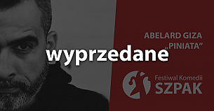 Bilety na spektakl SZPAK 13 - Abelard Giza - "Piniata" (nowy program) (III) - Szczecin - 02-12-2019
