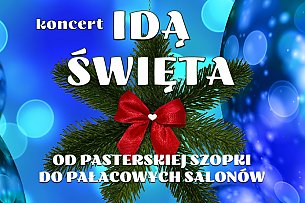 Bilety na koncert zewnętrzny IDĄ ŚWIĘTA od pasterskiej szopki do pałacowych salonów w Wałbrzychu - 21-12-2019