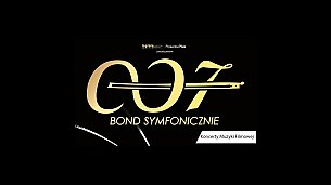 Bilety na koncert 007 BOND SYMFONICZNIE w Katowicach - 19-01-2020
