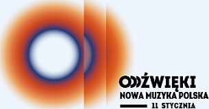 Bilety na koncert Oddźwięki. Nowa muzyka polska w Warszawie - 11-01-2020