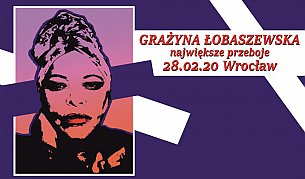 Bilety na koncert Grażyna Łobaszewska &amp; AJAGORE - GRAŻYNA ŁOBASZEWSKA "NAJWIĘKSZE PRZEBOJE" we Wrocławiu - 28-02-2020