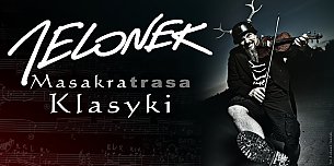 Bilety na koncert Jelonek - Masakra Klasyki w Tychach - 21-03-2020