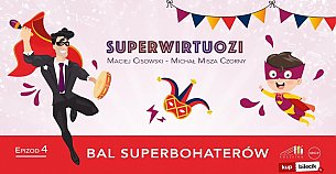 Bilety na koncert SuperWirtuozi - Bal SuperBohaterów (S05E04) w Katowicach - 18-01-2020